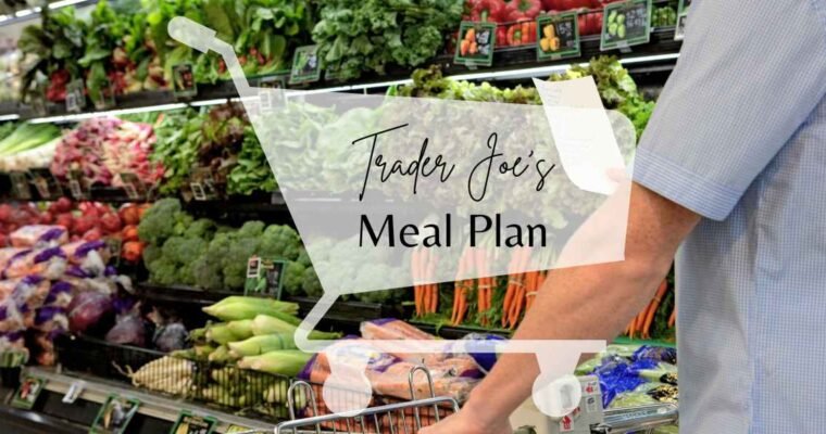 Trader Joe’s Meal Plan